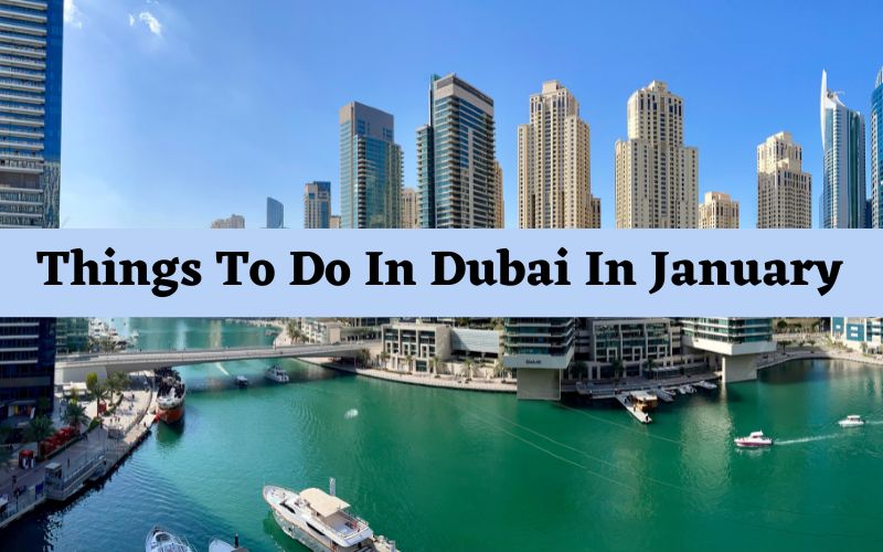 Dubai in January 2023 – Things to Do, Best Places to Visit